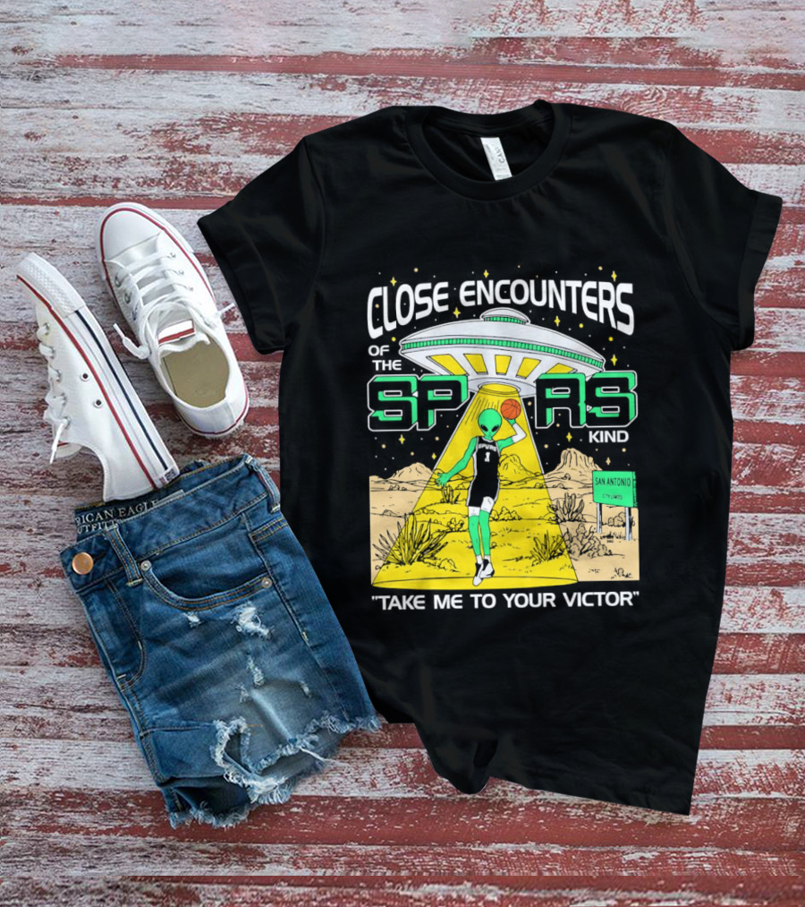 Close Encounters Of The Spurs Kind Take Me To Your Victor T-Shirt