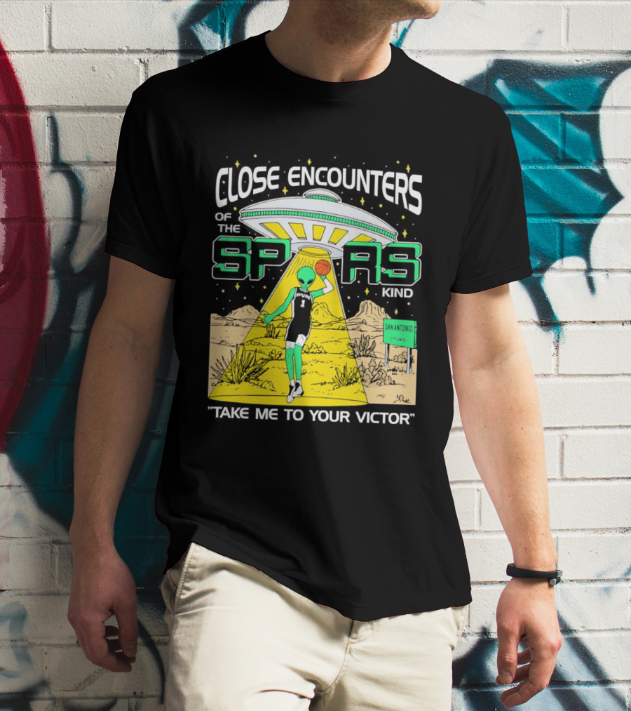 Close Encounters Of The Spurs Kind Take Me To Your Victor T-Shirt