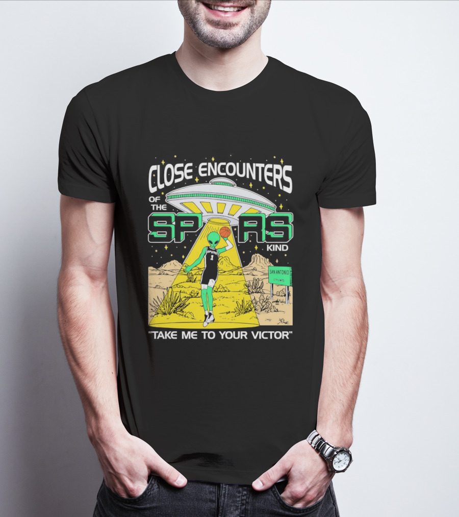 Close Encounters Of The Spurs Kind Take Me To Your Victor T-Shirt