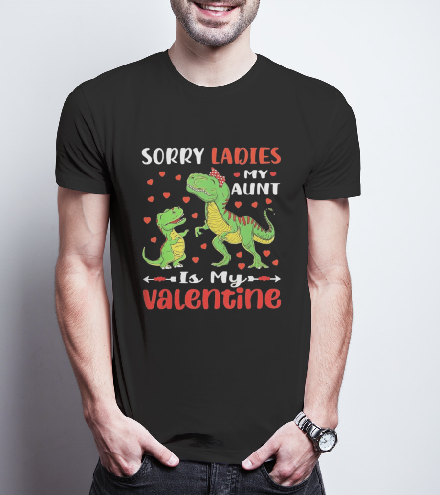Sorry Ladies My Aunt Is My Valentine Rex Dinosaur Hearts T-Shirt