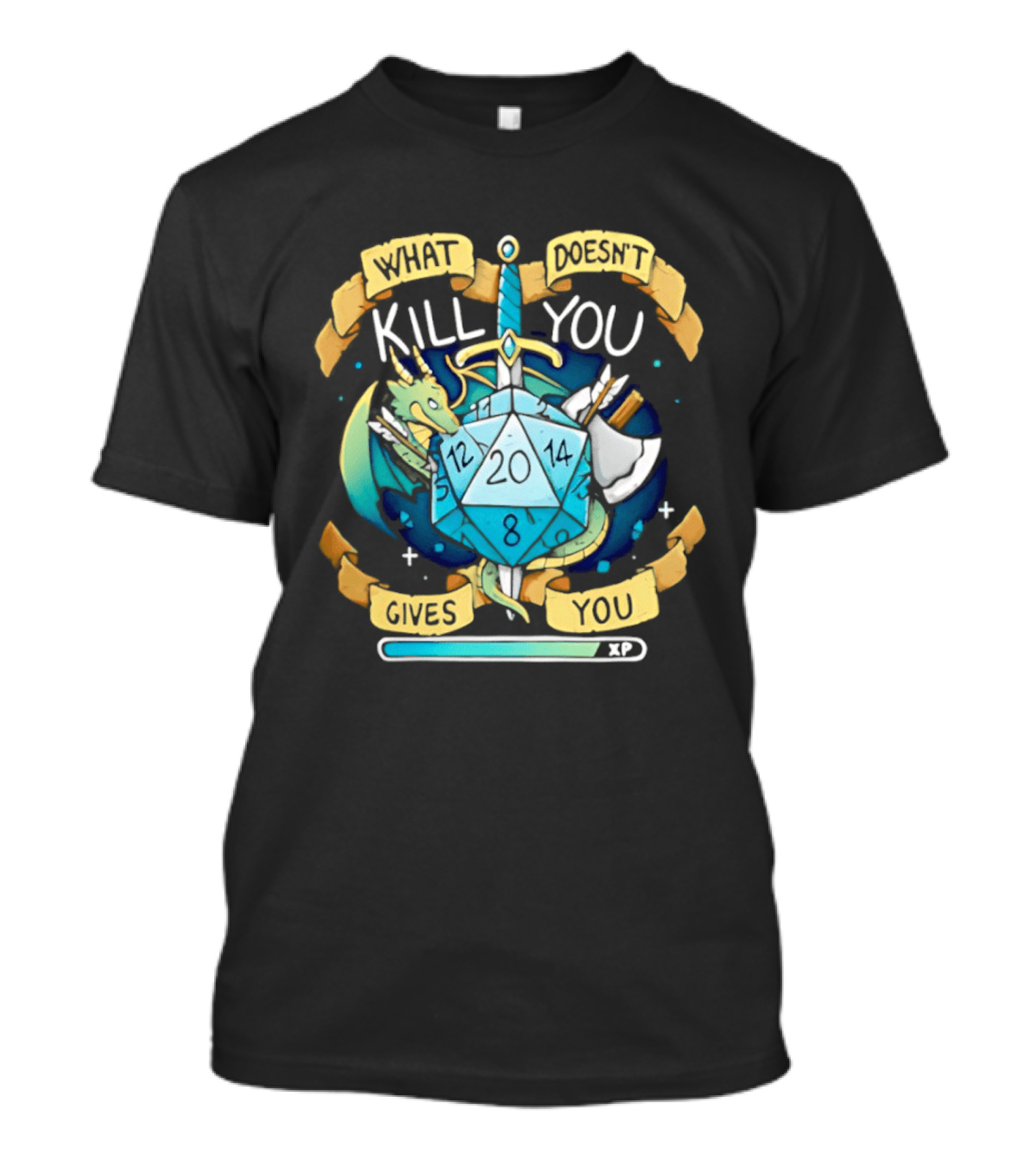 What Doesnt Kill You Gives You XP Dungeons And Dragons D20 Sword Dragon Axe Fantasy Adventure T-Shirt