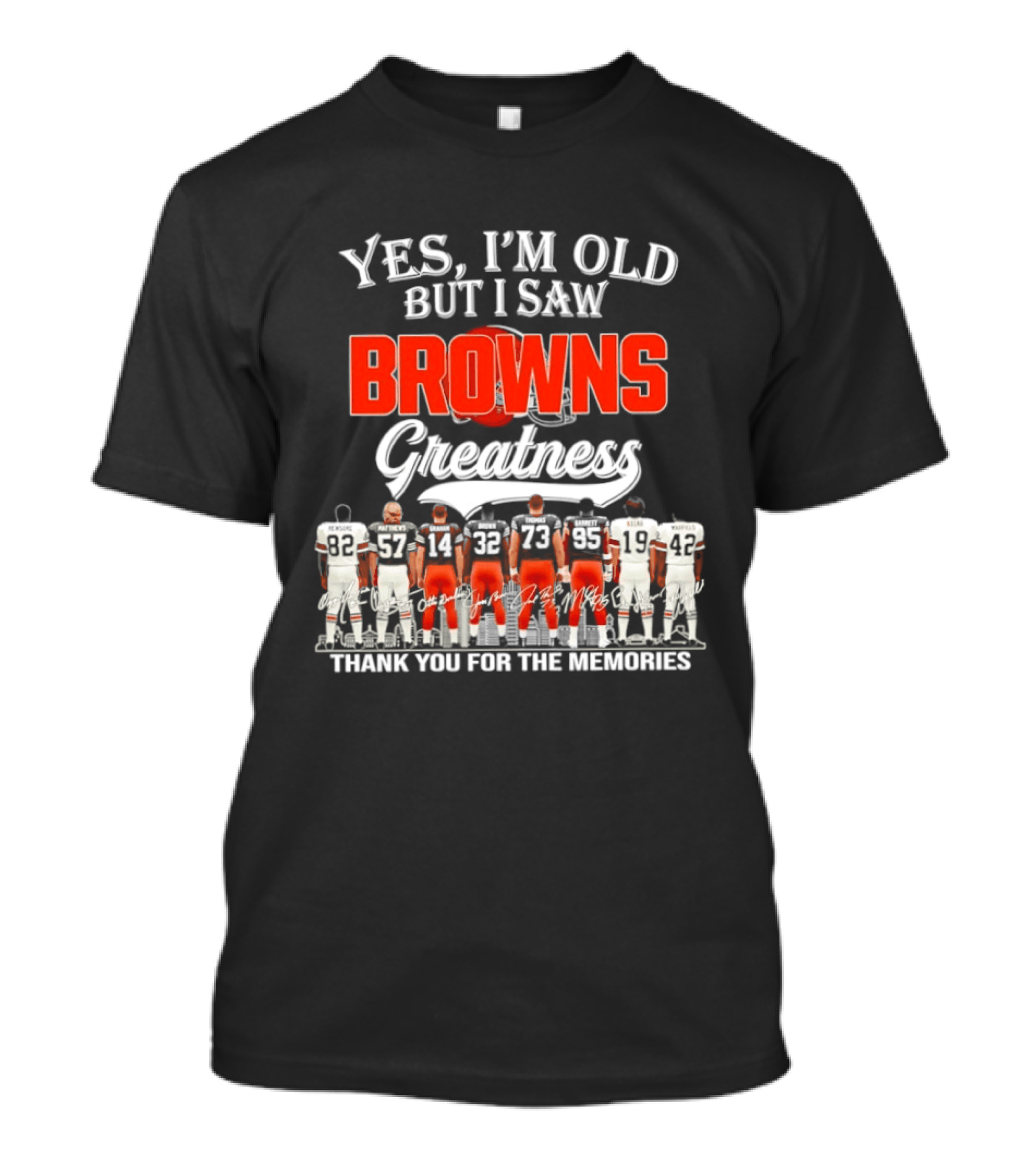 Yes I'm Old But I Saw Browns Greatness Thank You For The Memories T-Shirt