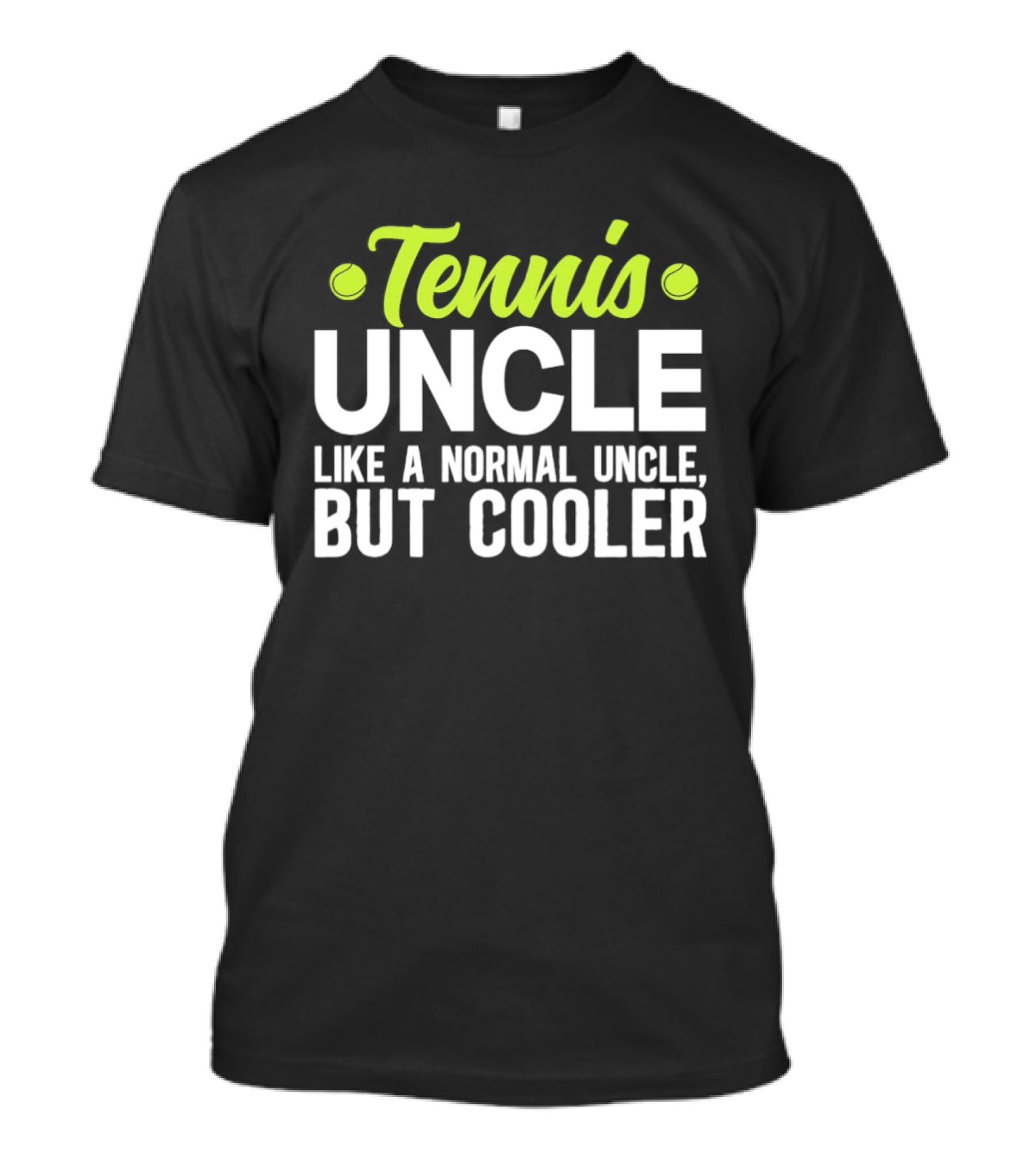 Tennis Uncle Like A Normal Uncle But Cooler T-Shirt