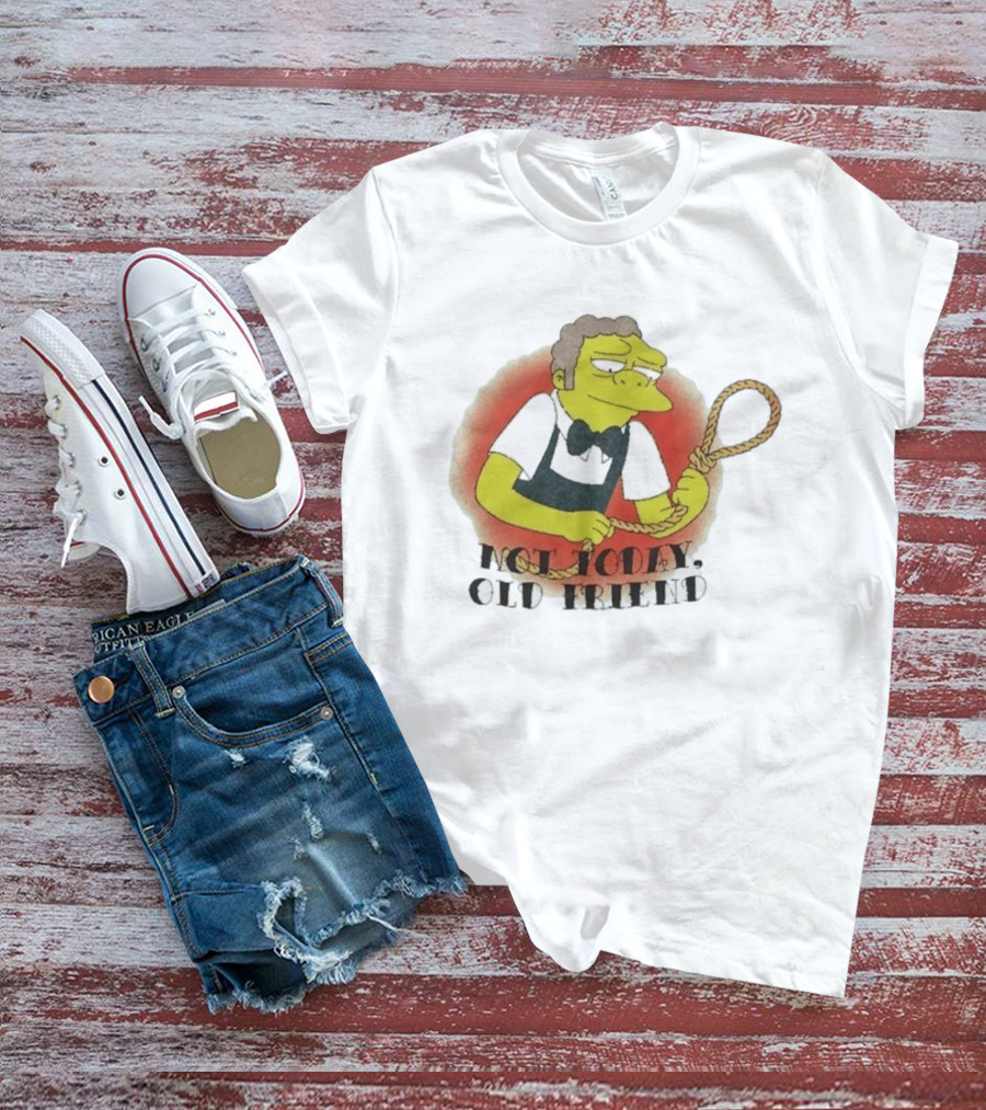 Not Today Old Friend Moe Szyslak Simpsons Meme Tattoo Rope T-Shirt