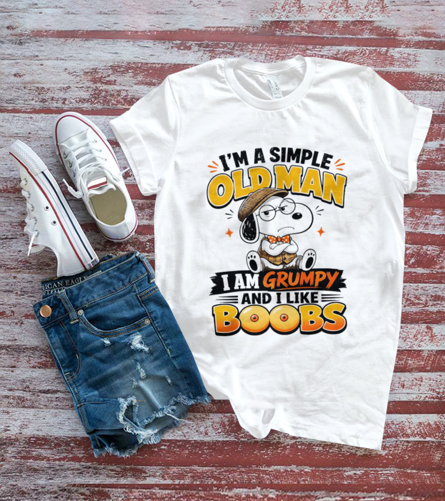I'm A Simple Old Man I Am Grumpy And I Like Boobs Snoopy T-Shirt