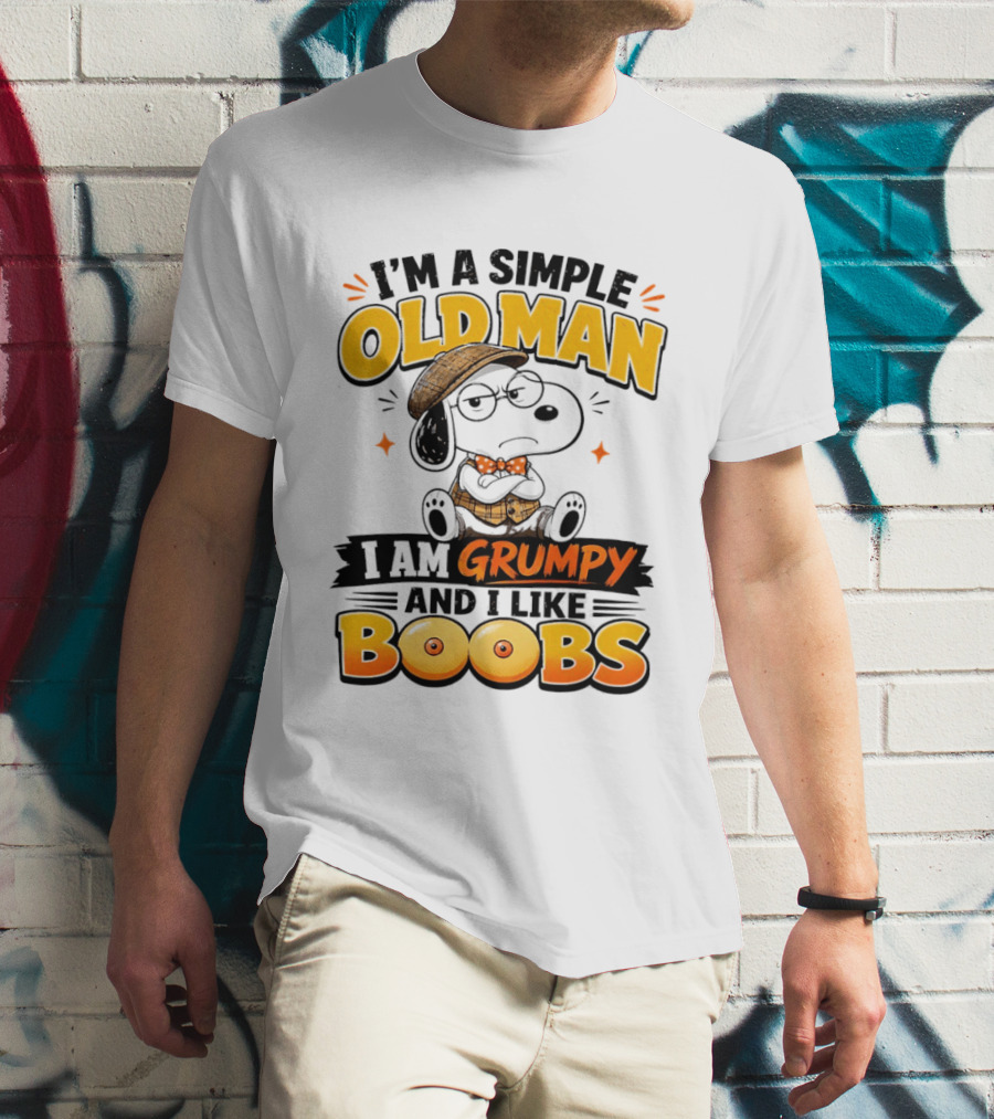 I'm A Simple Old Man I Am Grumpy And I Like Boobs Snoopy T-Shirt