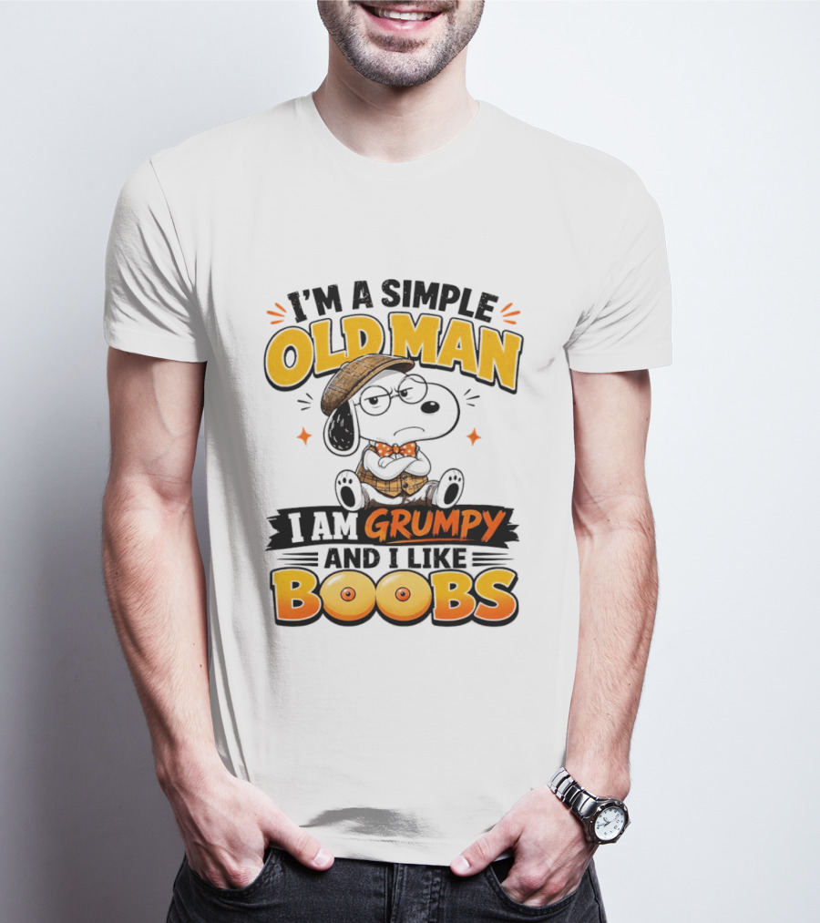 I'm A Simple Old Man I Am Grumpy And I Like Boobs Snoopy T-Shirt