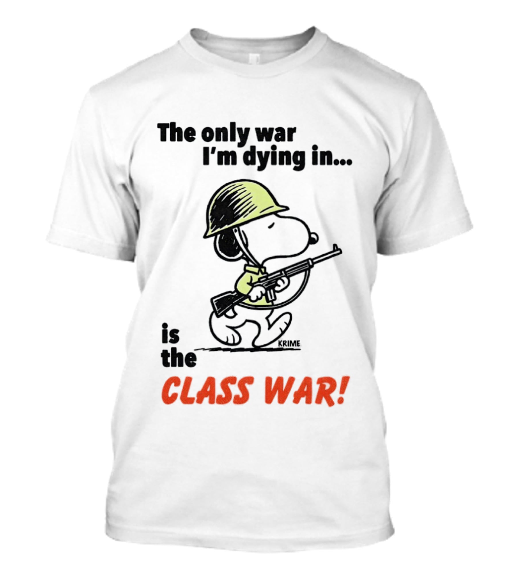Snoopy Soldier The Only War I'm Dying In Is The Class War T-Shirt