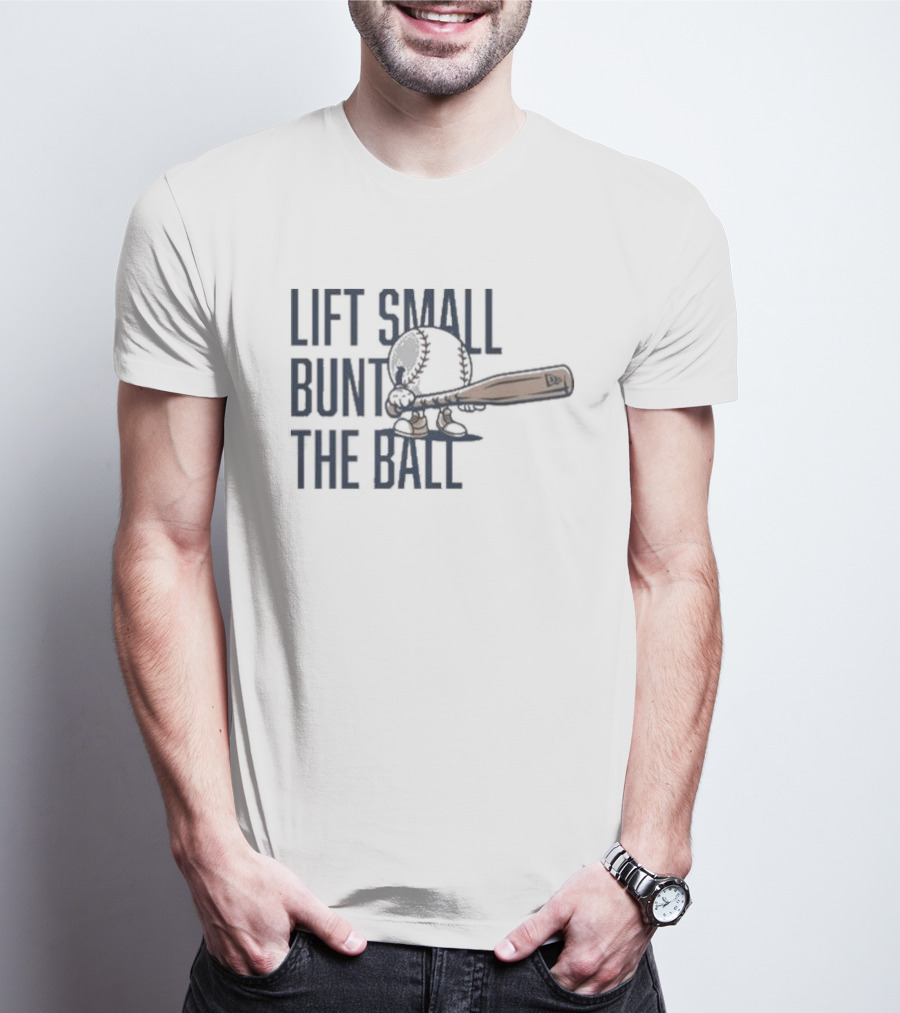 Lift Small Bunt The Ball Baseball Bat And Cap T-Shirt