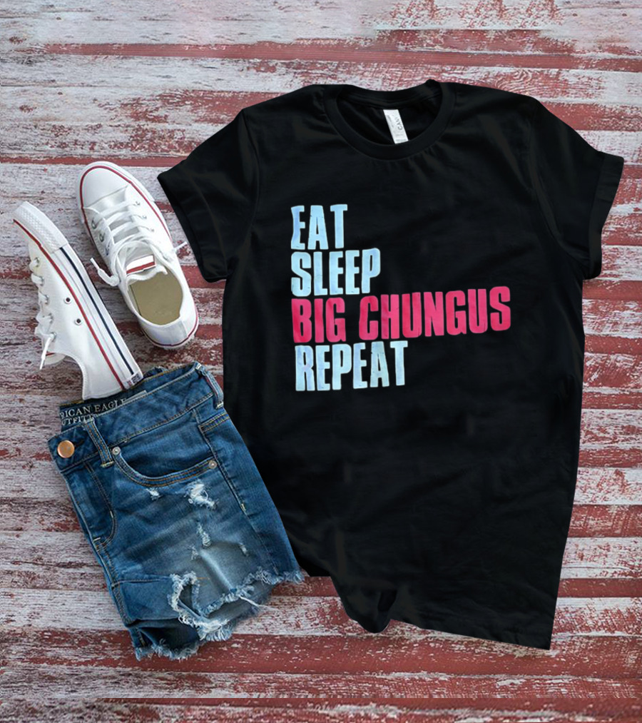 Big Chungus Eat Sleep Big Chungus Repeat Meme Phrase T-Shirt
