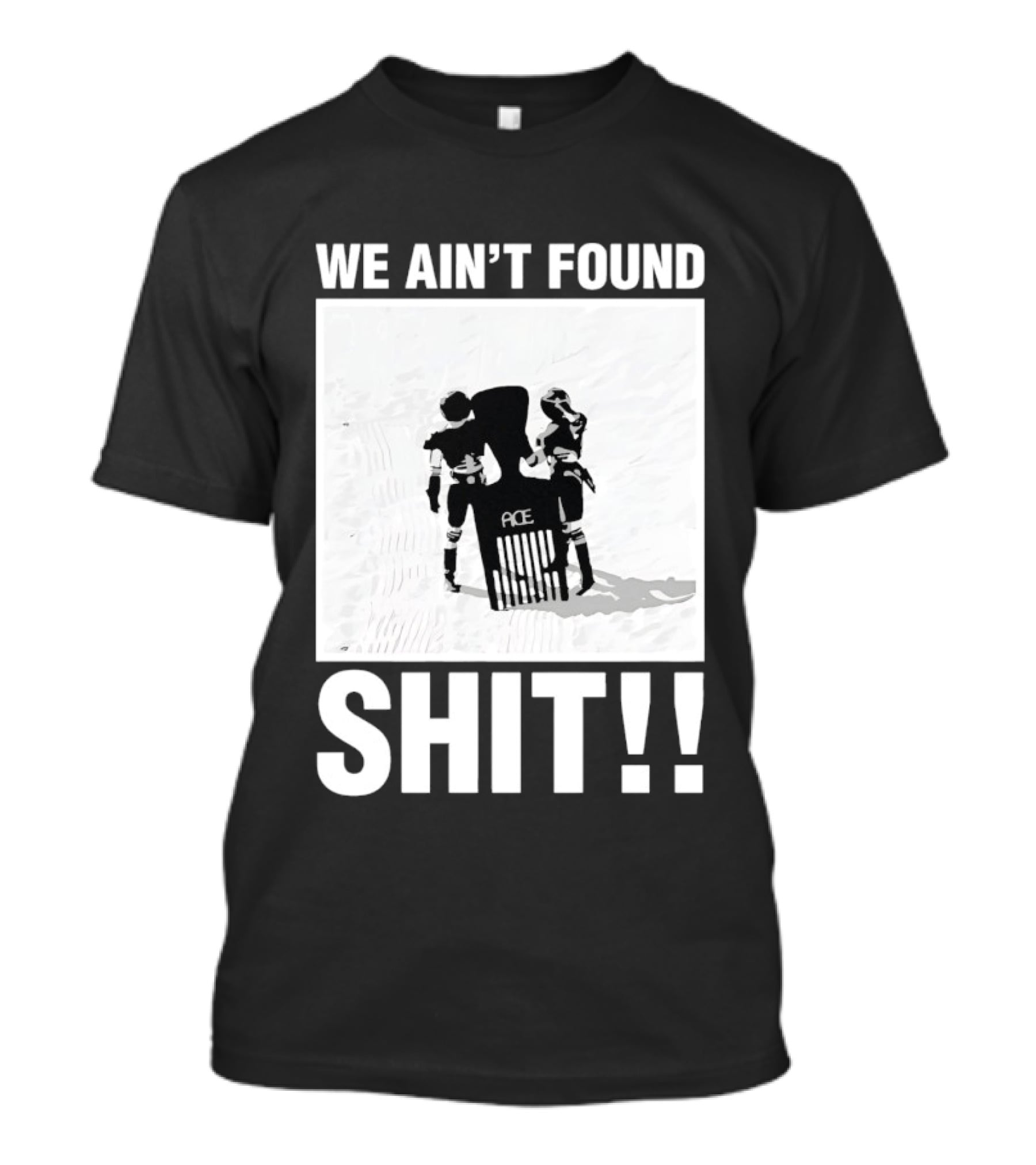 Stormtroopers We Ain't Found Shit Spaceballs Movie Ace T-Shirt