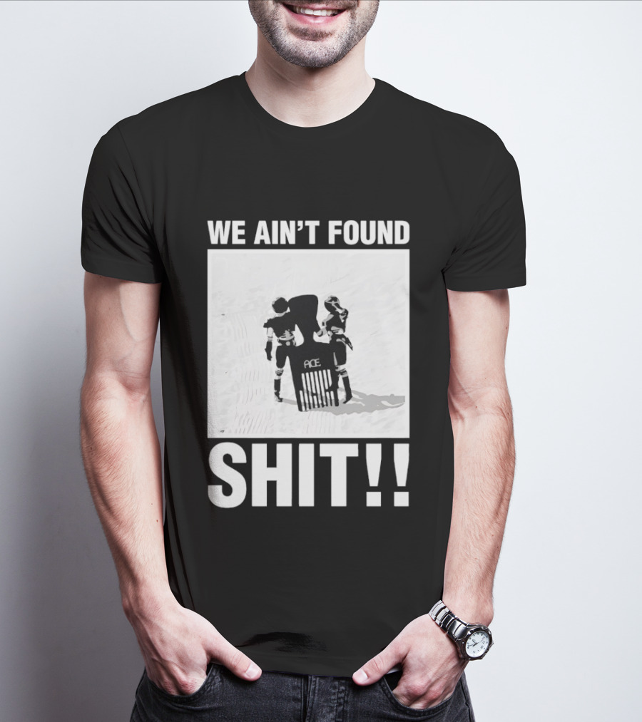 Stormtroopers We Ain't Found Shit Spaceballs Movie Ace T-Shirt