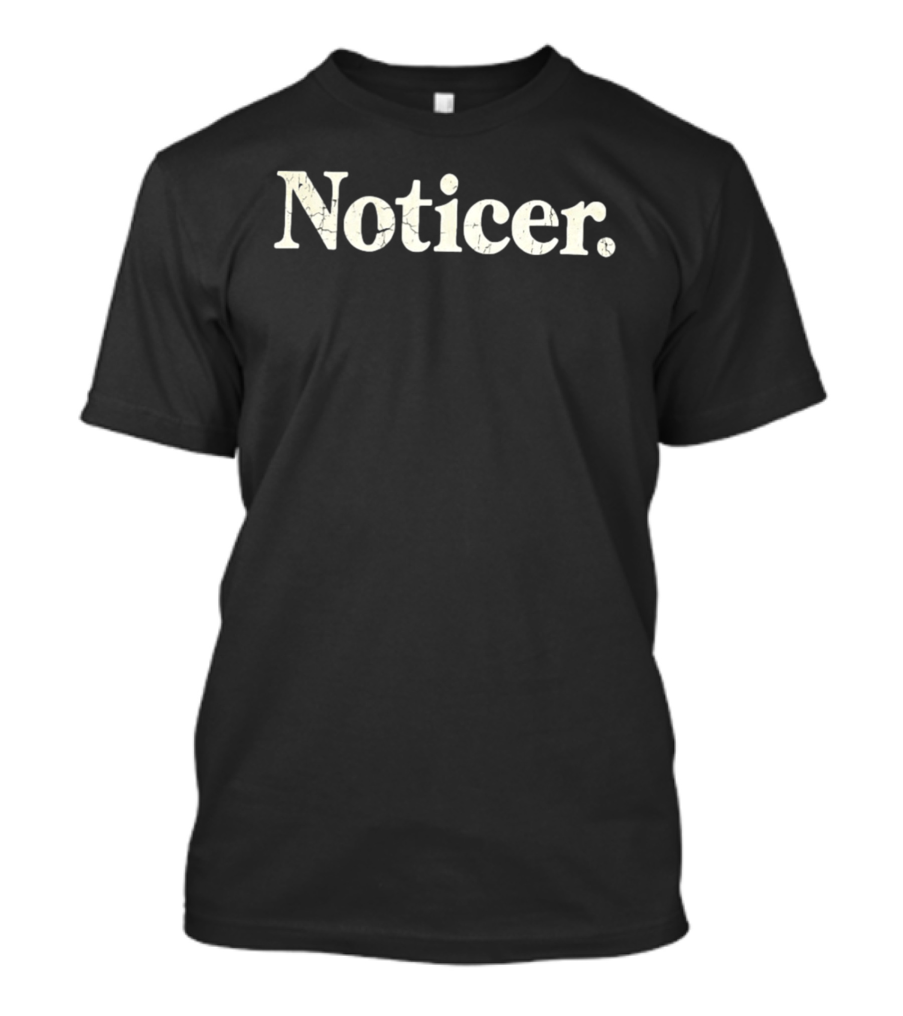 Noticer Cracked Text Vintage Look T-Shirt