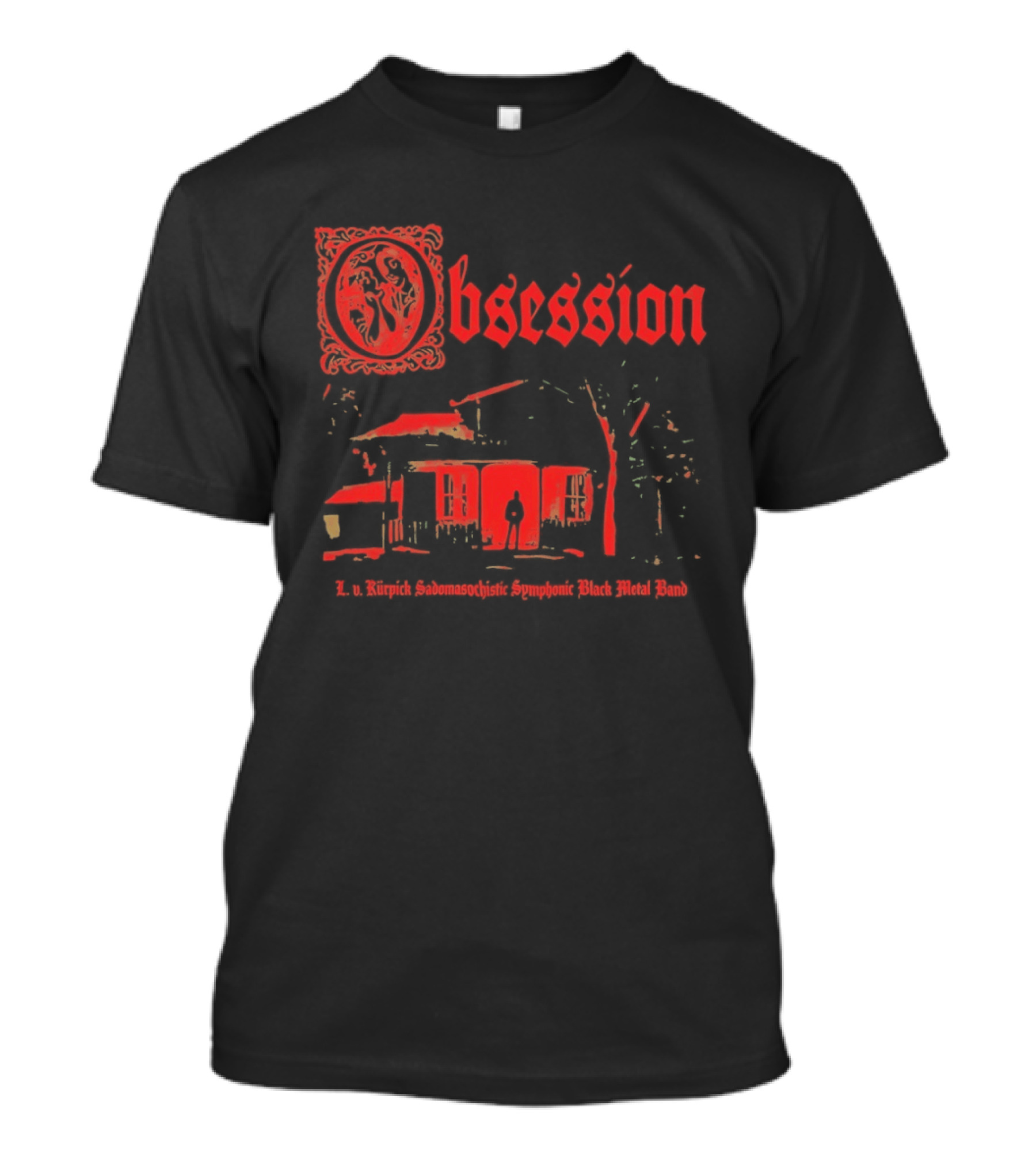 Obsession L V Kurpick Sadomasochistic Symphonic Black Metal Band Horror House T-Shirt