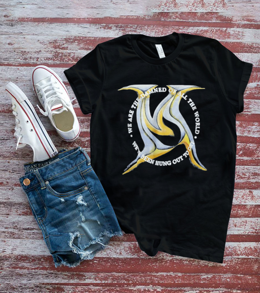 We Are The Damned Of All The World Hung Out To Dry Metal T-Shirt