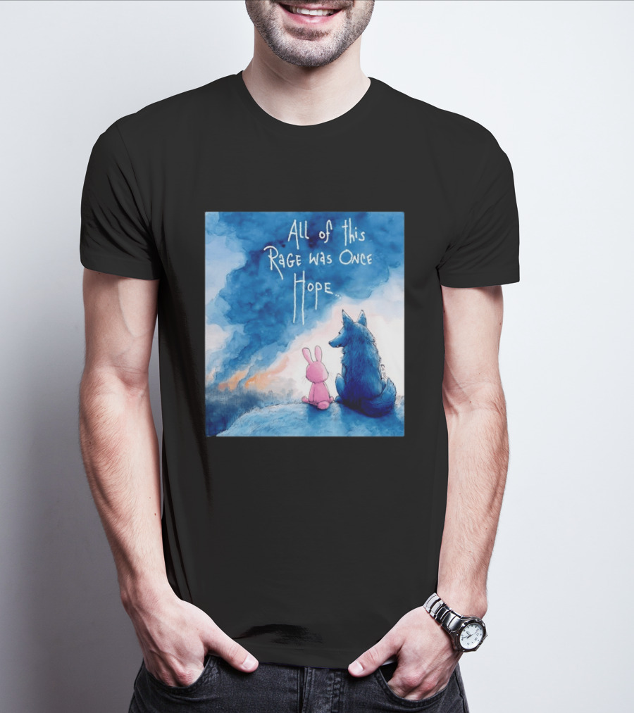 All Of This Rage Was Once Hope Rabbit And Wolf Ing Blue Smoke T-Shirt