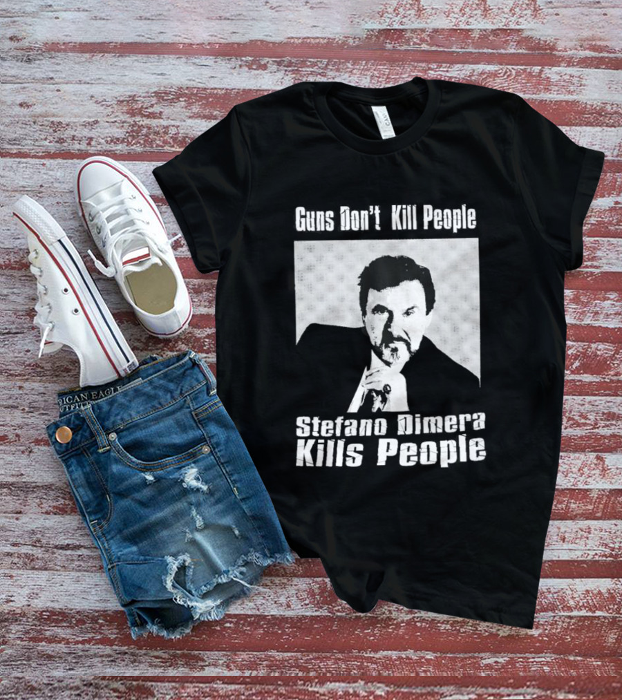 Guns Don't Kill People Stefano Dimera Kills People T-Shirt