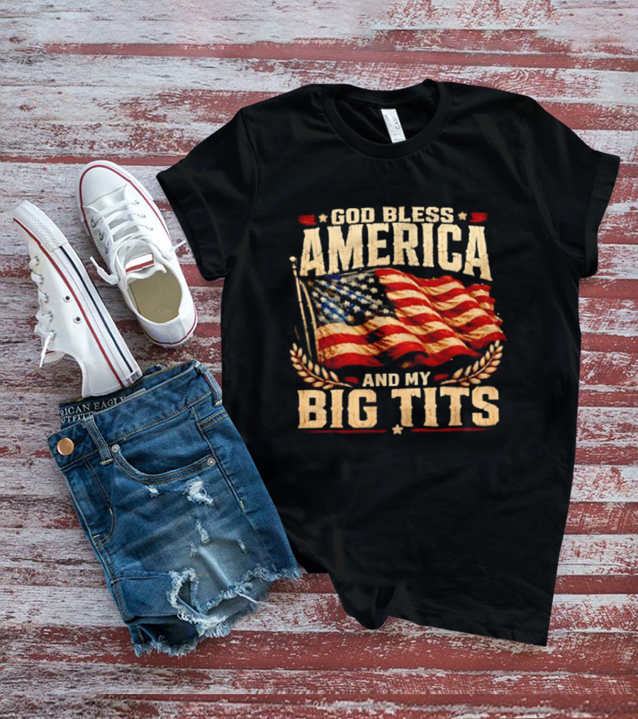 US Flag God Bless America And My Big Tits T-Shirt