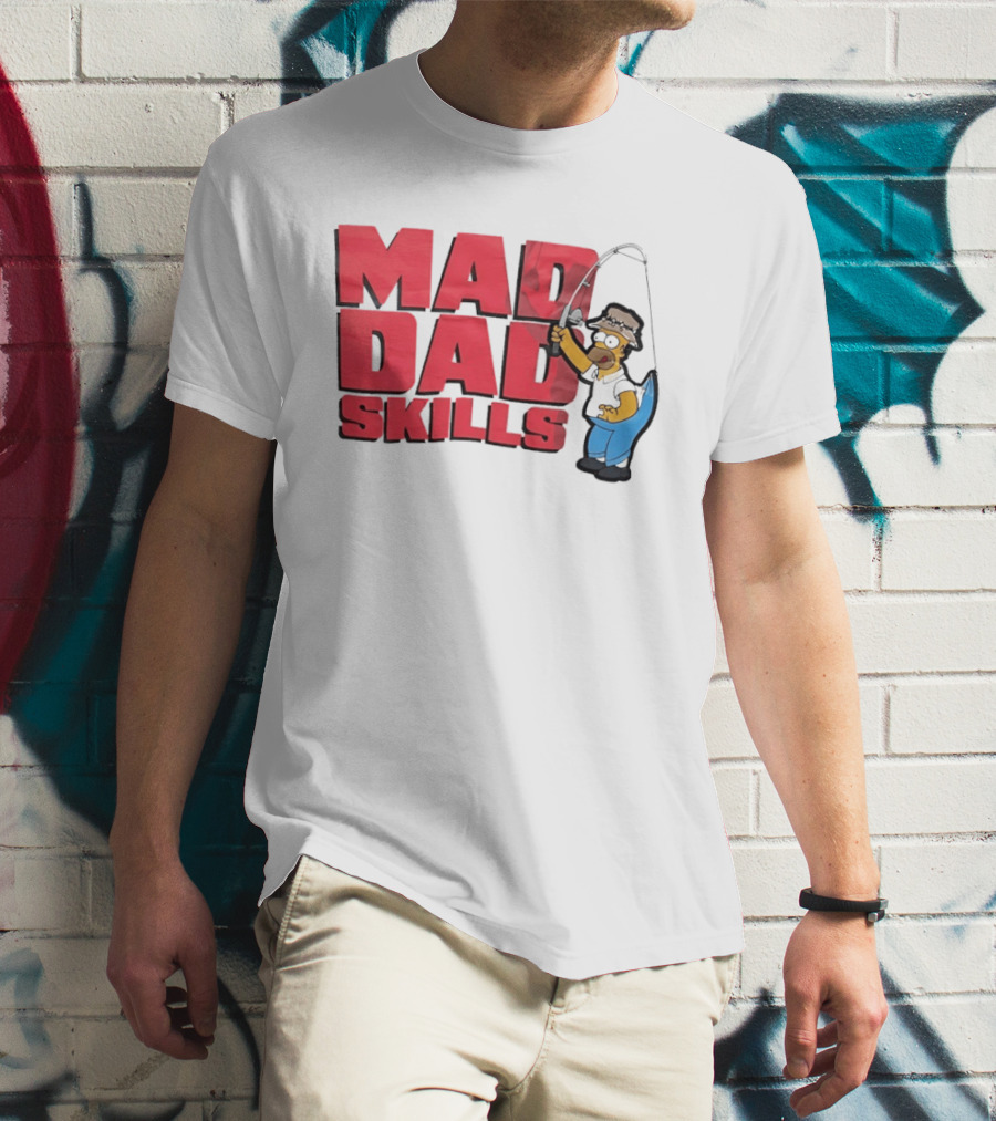 Mad Dad Skills Simps Homer Fishing T-Shirt