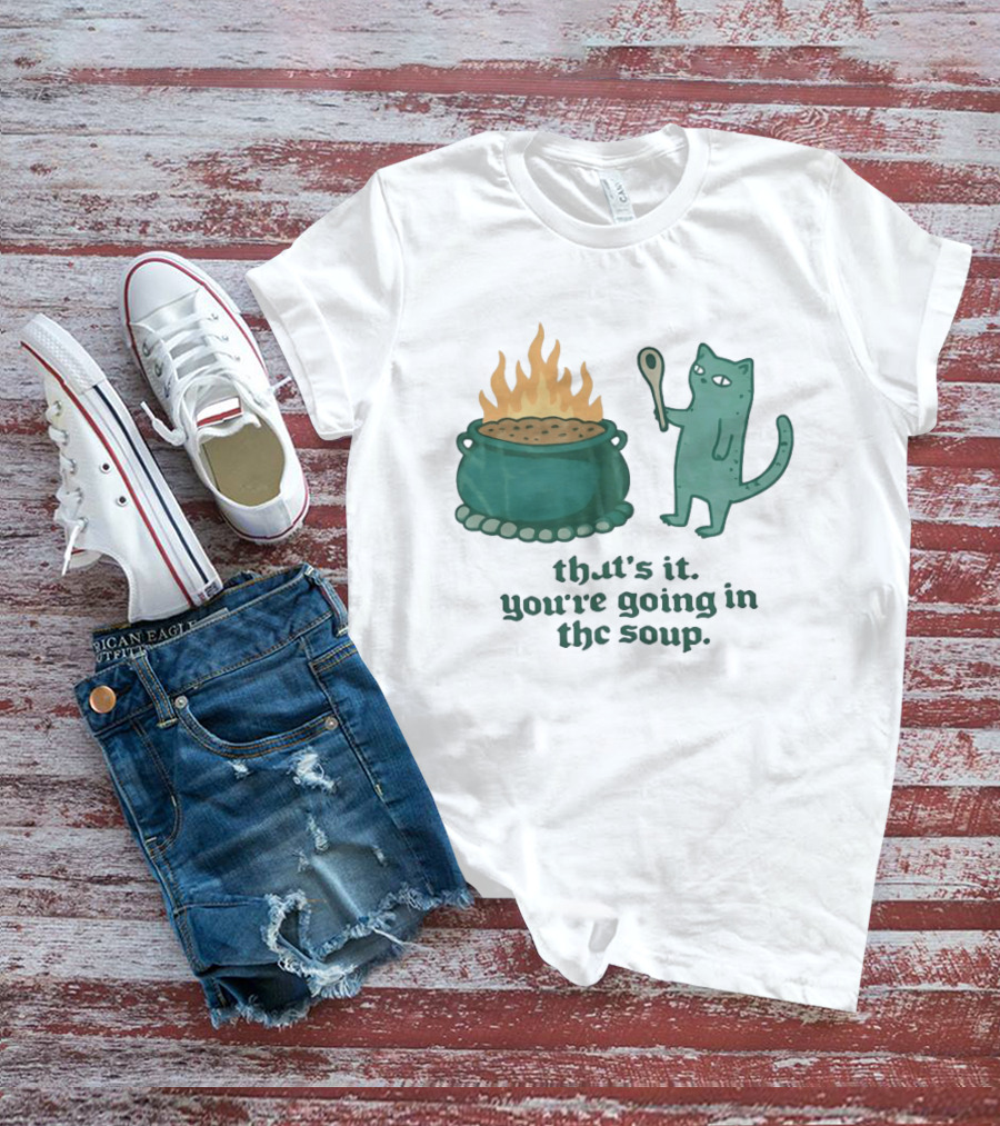 Cat With Spoon By Cauldron You're Going In The Soup T-Shirt