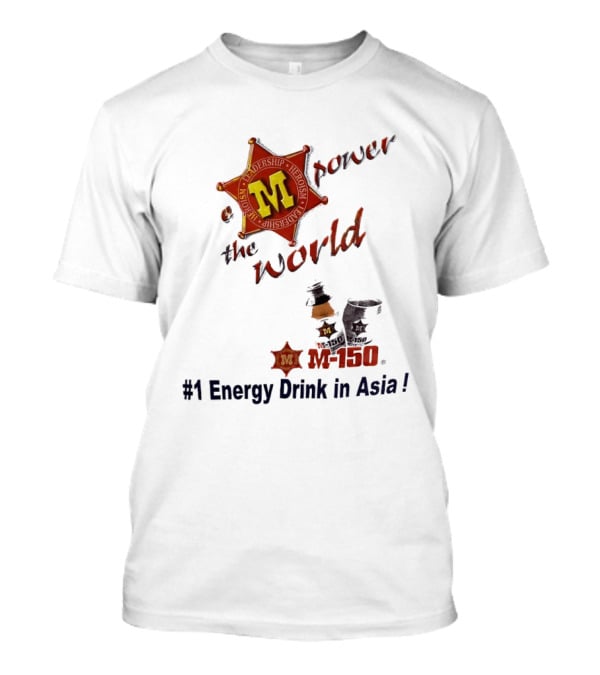 M 150 Power The World Number 1 Energy Drink In Asia T-Shirt