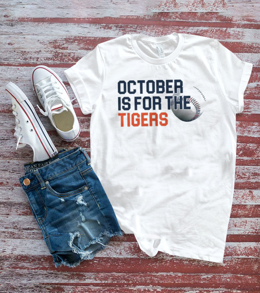 October Is For The Tigers Detroit Baseball Team Fans T-Shirt