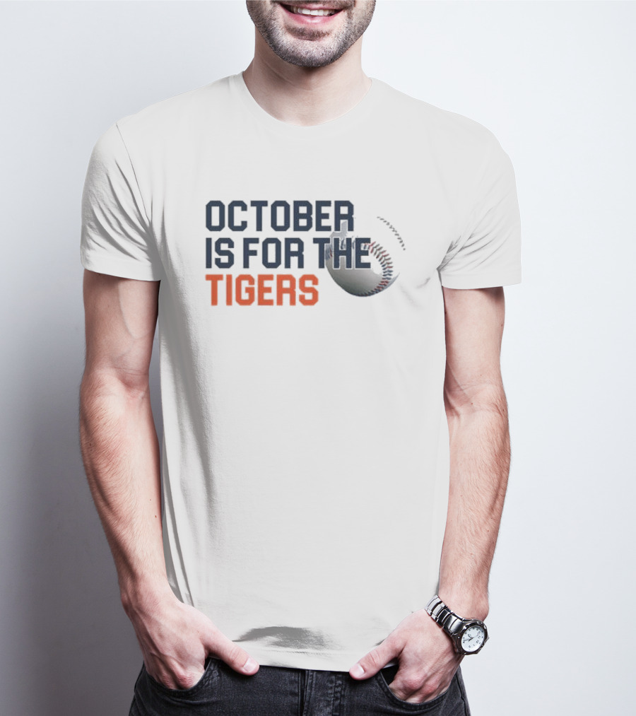 October Is For The Tigers Detroit Baseball Team Fans T-Shirt