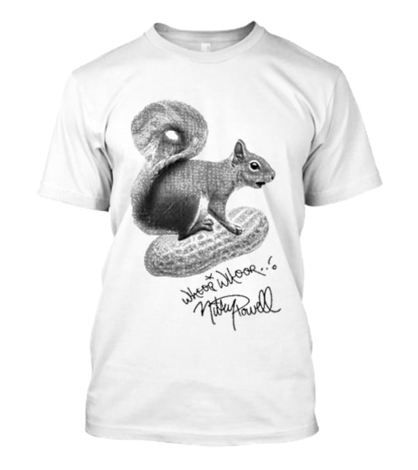 Whoop Whoop Mikey Powell Squirrel Peanut T-Shirt