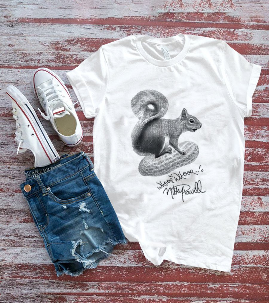 Whoop Whoop Mikey Powell Squirrel Peanut T-Shirt