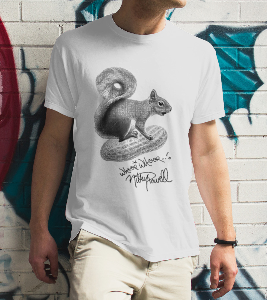 Whoop Whoop Mikey Powell Squirrel Peanut T-Shirt