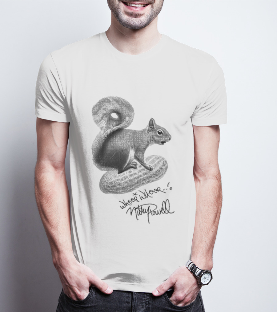 Whoop Whoop Mikey Powell Squirrel Peanut T-Shirt
