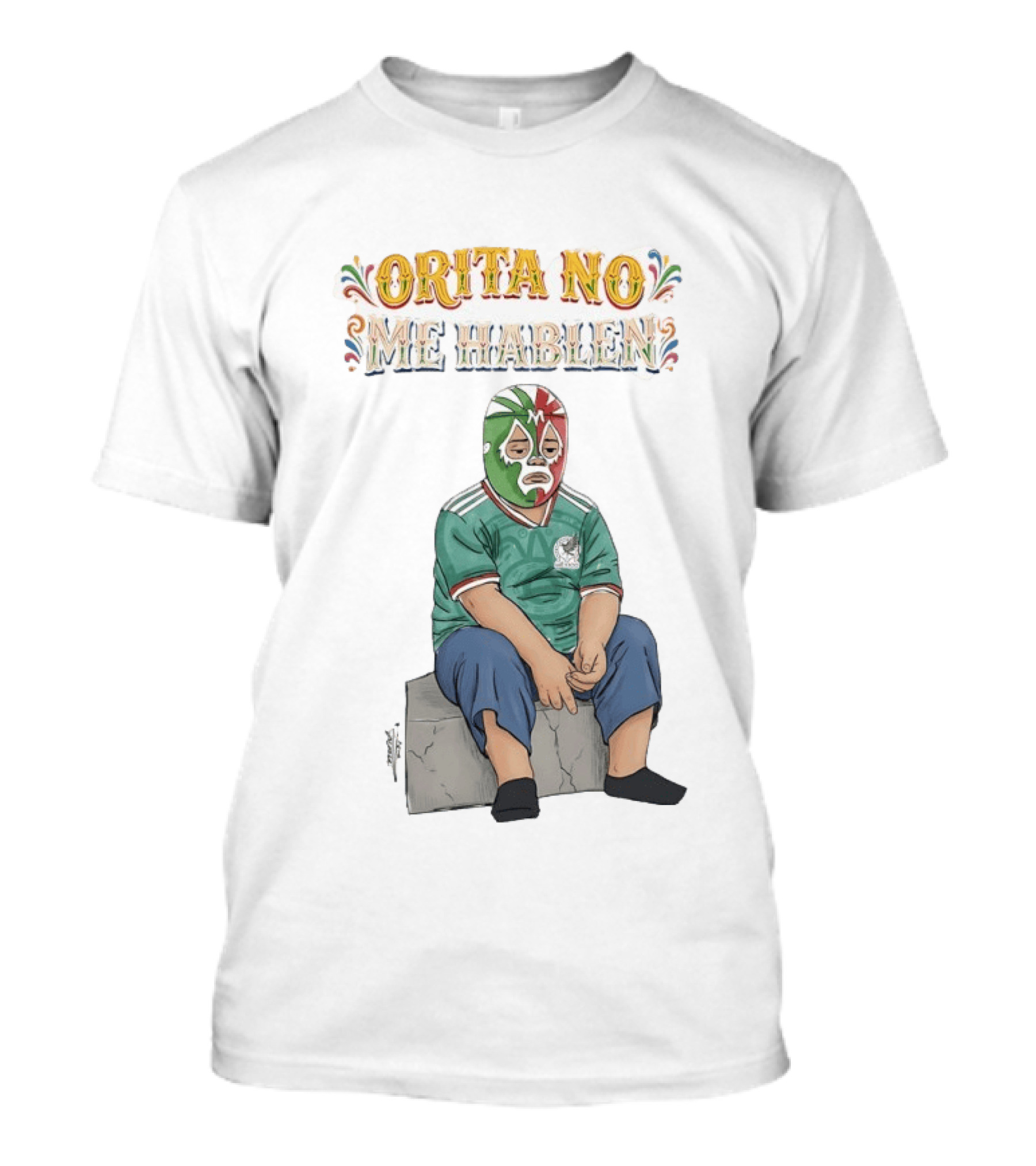 Orita No Me Hablen Lucha Libre México Soccer Mask T-Shirt
