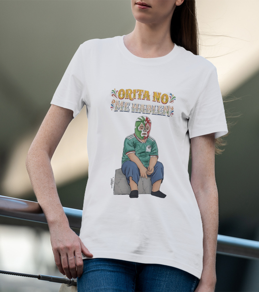 Orita No Me Hablen Lucha Libre México Soccer Mask T-Shirt