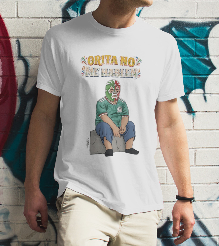 Orita No Me Hablen Lucha Libre México Soccer Mask T-Shirt