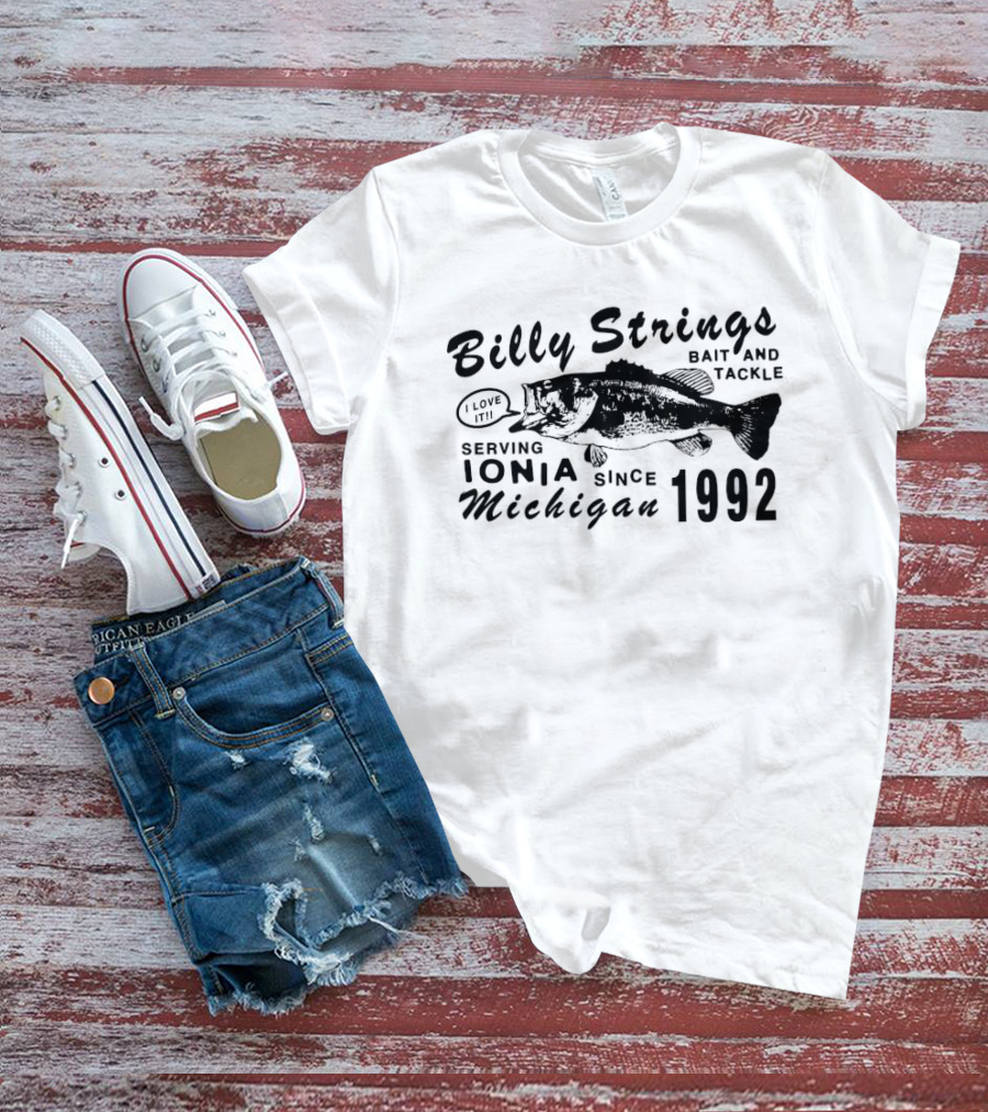 Billy Strings Bait And Tackle Serving Ionia Michigan Since 1992 Eat Fish T-Shirt
