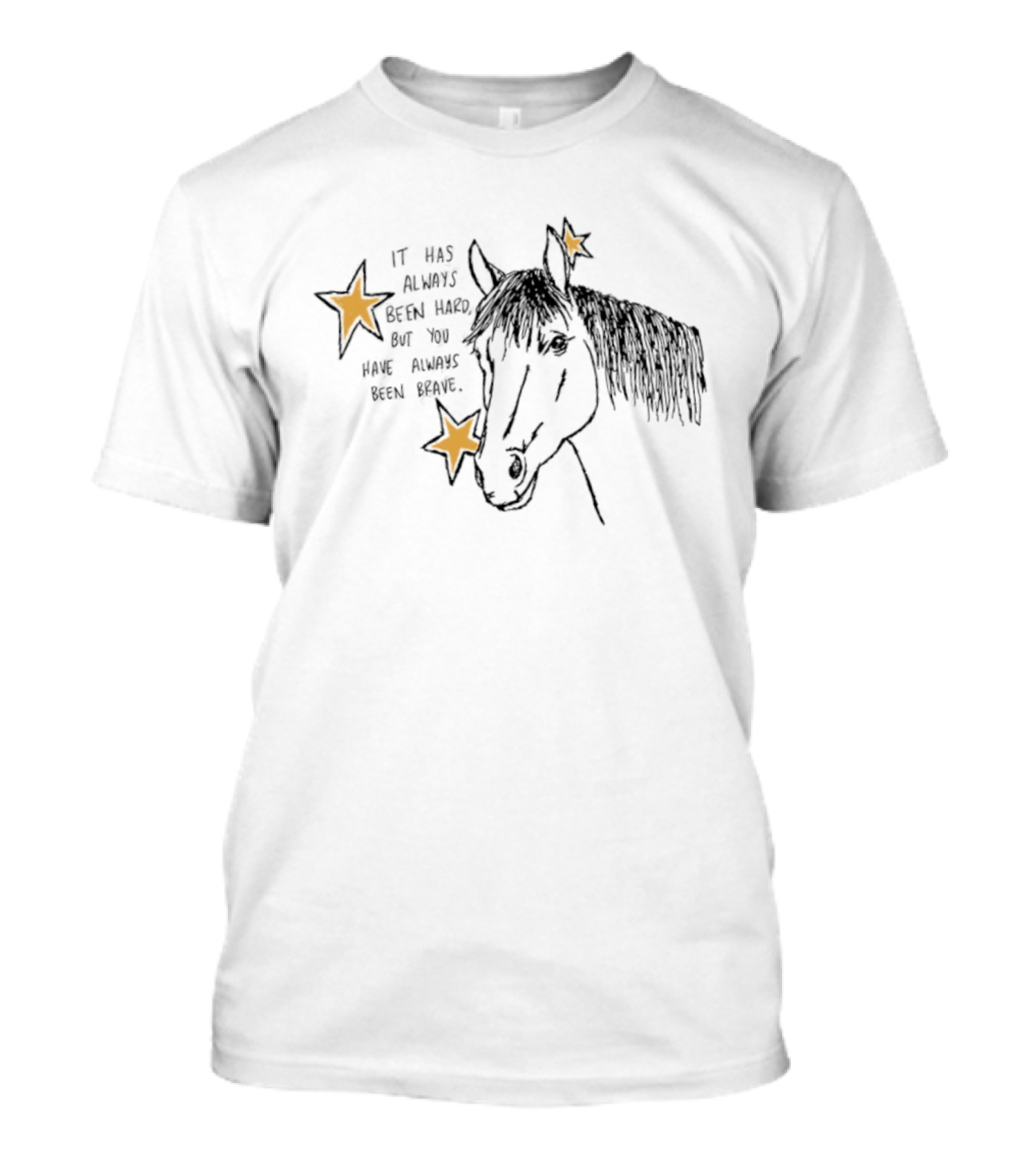 It Has Always Been Hard But You Have Always Been Brave Horse And Stars T-Shirt