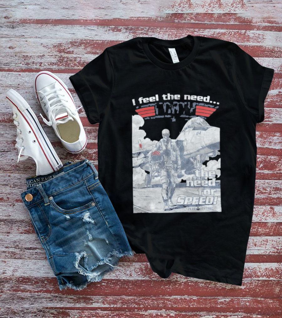 Zero Foxtrot I Feel The Need The Need For Speed Maverick T-Shirt