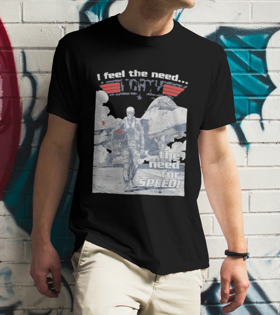 Zero Foxtrot I Feel The Need The Need For Speed Maverick T-Shirt