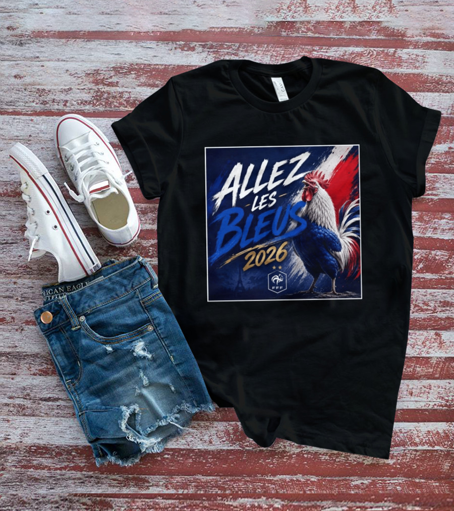 Allez Les Bleus 2026 FFF French Rooster Eiffel Tower T-Shirt