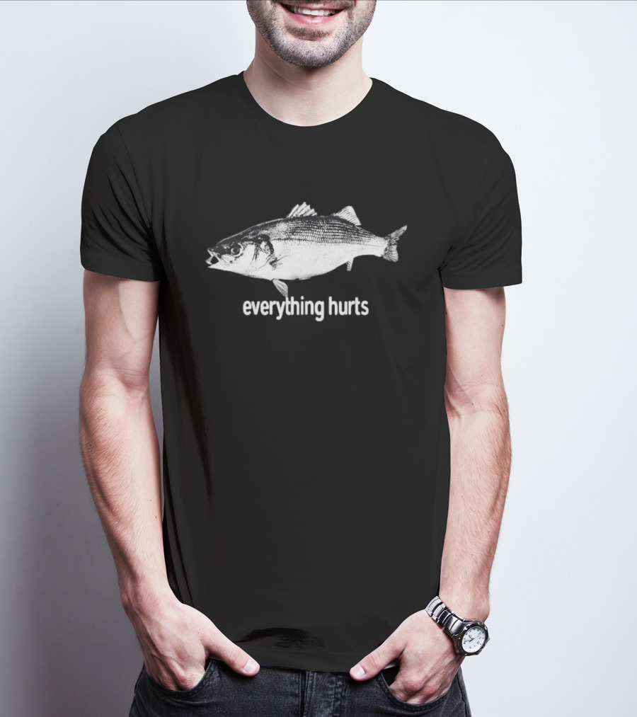 Everything Hurts Fish T-Shirt