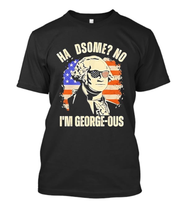 George Washington I'm Georgeous American Flag Sunglasses T-Shirt