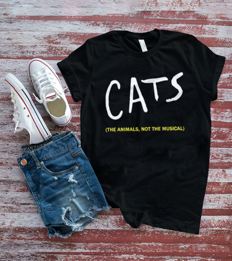 Cats The Animals Not The Musical Bold White Text Playful Feline T-Shirt