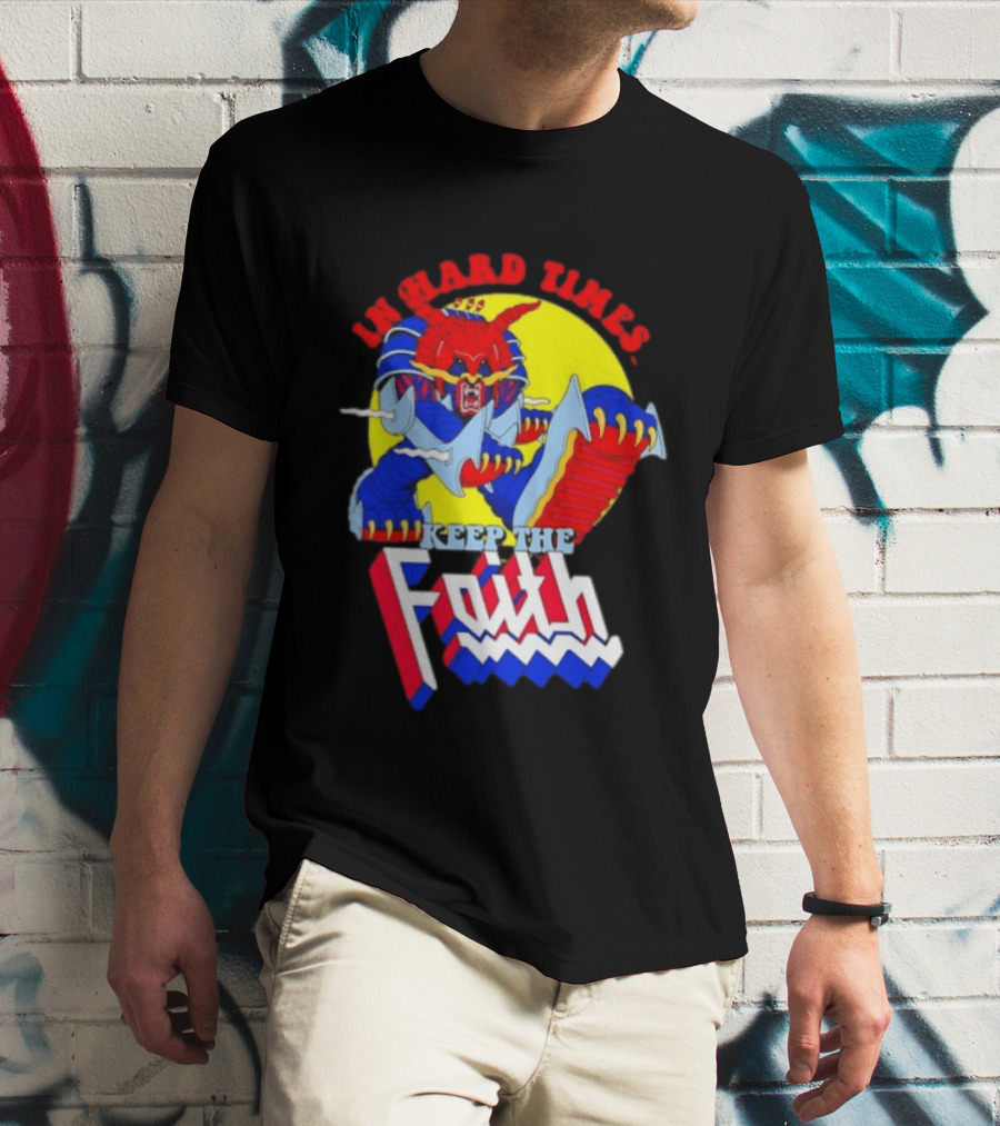 In Hard Times Keep The Faith Robot Warrior T-Shirt