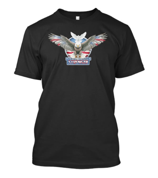 Peace Through Strength Bald Eagle American Flag Dove Independence Day Patriots T-Shirt