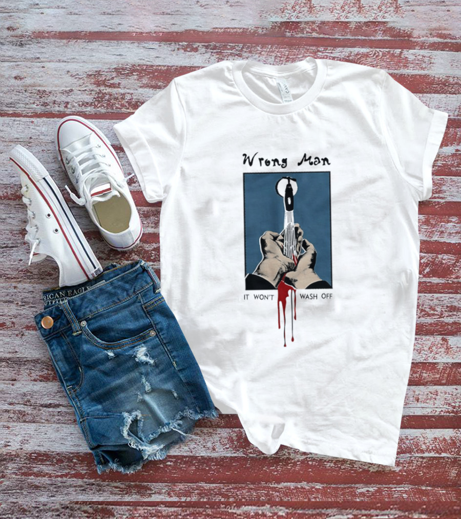 Wrong Man It Won't Wash Off Hands With Red Key Drip T-Shirt