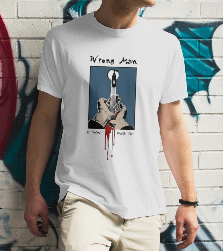 Wrong Man It Won't Wash Off Hands With Red Key Drip T-Shirt