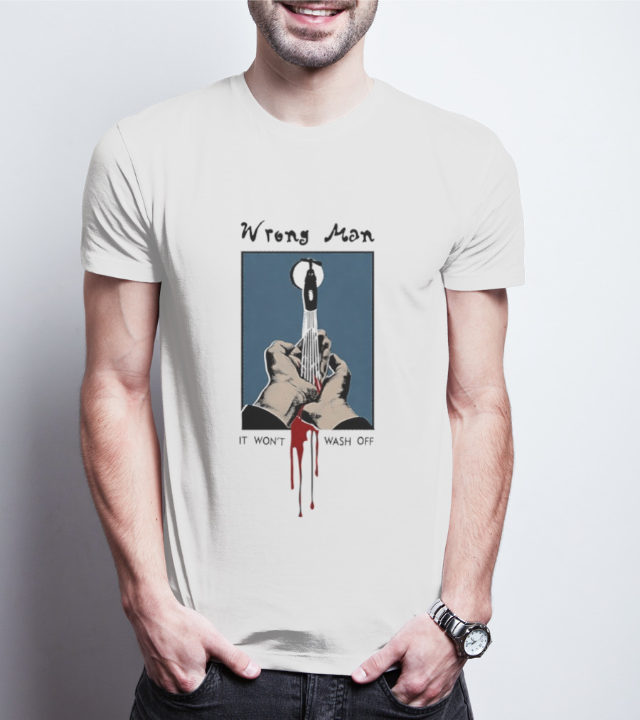 Wrong Man It Won't Wash Off Hands With Red Key Drip T-Shirt