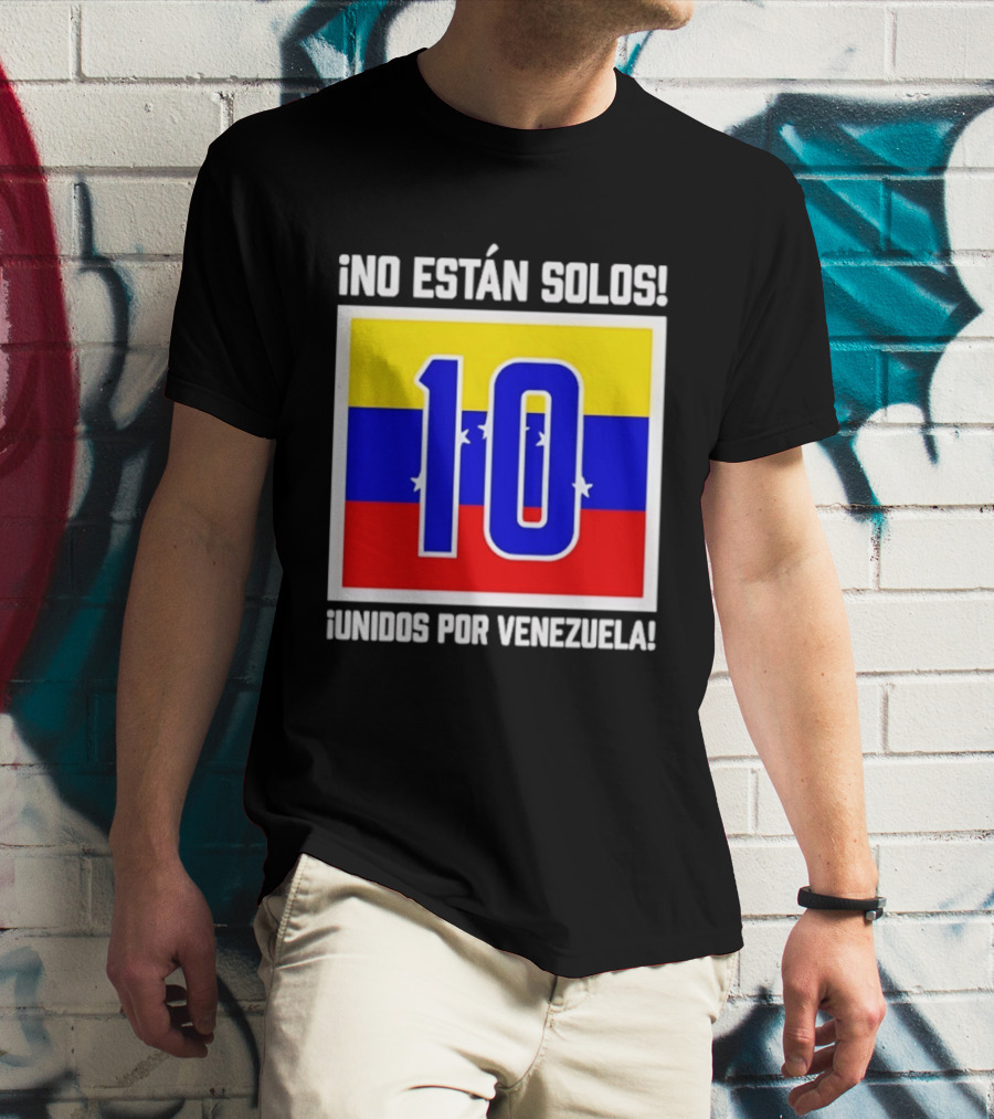 ¡No Están Solos! 10 Unidos Por Venezuela T-Shirt