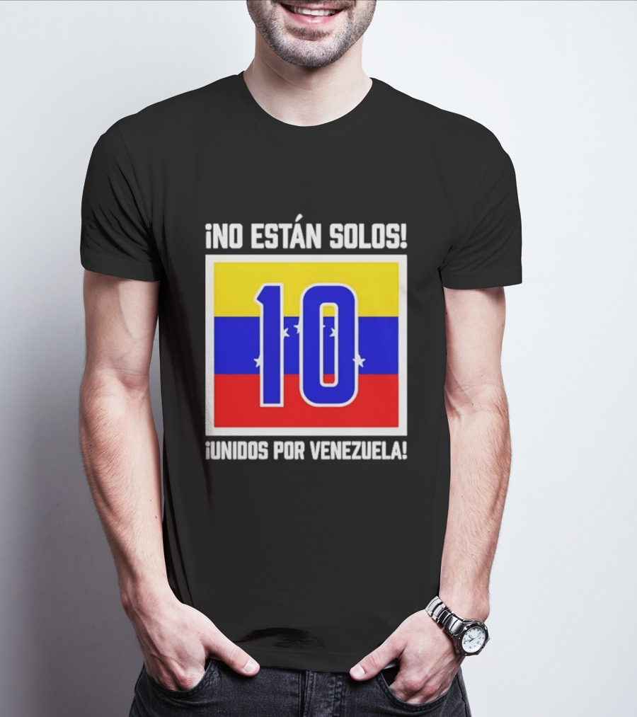 ¡No Están Solos! 10 Unidos Por Venezuela T-Shirt