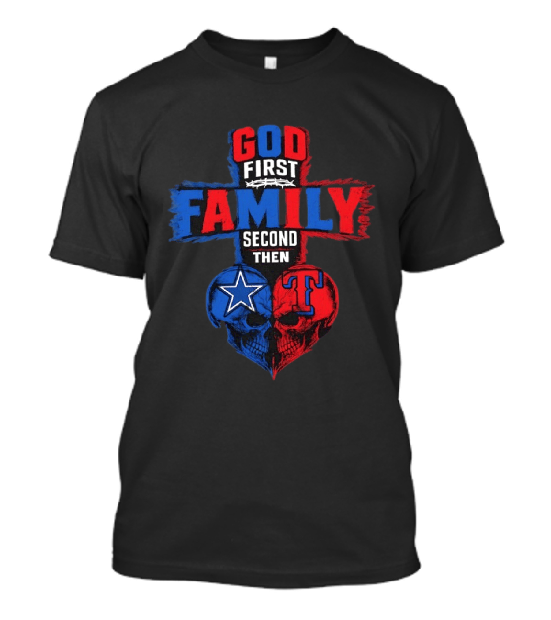 God First Family Second Then Dallas Cowboys Texas Rangers Skull Heart T-Shirt
